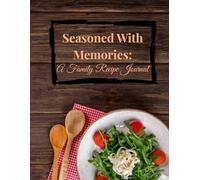 Seasoned With Memories: A Family Recipe Journal