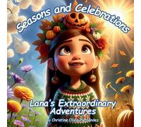 Seasons and Celebrations: Lana's Extraordinary Adventures
