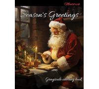 Season's greetings: Grayscale coloring book for Christmas holidays and winter season.