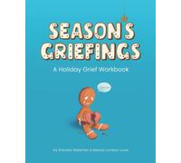 Season's Griefings: A Holiday Grief Workbook