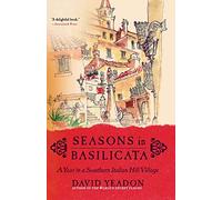 Seasons In Basilicata: A Year In A Southern Italian Hill Village