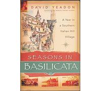 Seasons in Basilicata: A Year in a Southern Italian Hill Village