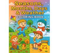 Seasons, Months, Days & Weather Colouring Book: Fun Educational Colouring for Curious Little Minds (Ages 3-6)
