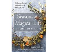 Seasons of a Magical Life: A Pagan Path of Living