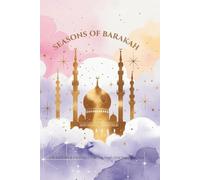 Seasons of Barakah: An Islamic Planner Journal for Spiritual Growth, Focus, and Daily Reflection