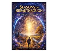 SEASONS OF BREAKTHROUGH: TRUSTING GOD IN THE UNSEEN