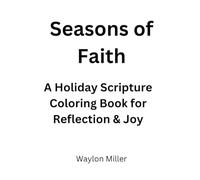 Seasons of Faith: A Holiday Scripture Coloring Book for Reflection & Joy