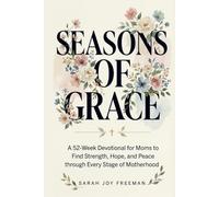 Seasons of Grace: A 52-Week Devotional for Moms to Find Strength, Hope, and Peace through Every Chapter of Motherhood. Inspiring Scripture & Reflections for Busy Women - An Uplifting Christian Gift