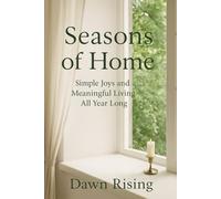 Seasons of Home: Simple Joys and Meaningful Living All Year Long