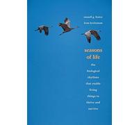 Seasons of Life: The Biological Rhythms That Enable Living Things to Thrive and Survive