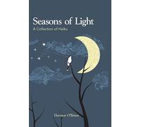 Seasons of Light: A Collection of Haiku