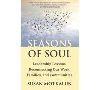 Seasons of Soul: Leadership Lessons Reconnecting Our Work, Families, and Communities