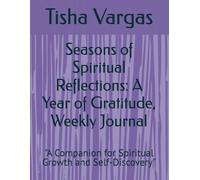 Seasons of Spiritual Reflections: A Year of Gratitude, Weekly Journal: "A Companion for Spiritual Growth and Self-Discovery"