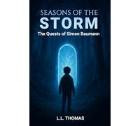 Seasons of the Storm: The Quests of Simon Baumann: A Fantasy Adventure for Readers Growing from Middle Grade into YA