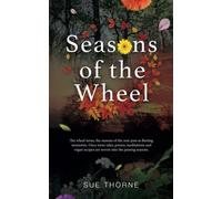 Seasons of the wheel: The wheel turns, the seasons of the year pass as fleeting memories. Once more tales, poems, meditations and vegan recipes are ... the passing seasons. (Tales of the Village)