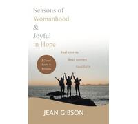 Seasons of Womanhood and Joyful in Hope (2 Classic Books in One Volume): Real Stories, Real Women, Real Faith