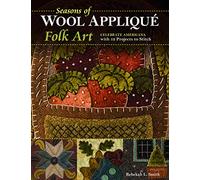 Seasons of Wool Appliqué Folk Art: Celebrate Americana with 12 Projects to Stitch