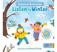 Seasons & Sounds: Listen to Winter: Finding joy in the seasons and nature with realistic sound buttons on every spread and engaging, bright illustrations Part of: Seasons & Sounds (4 books): 2