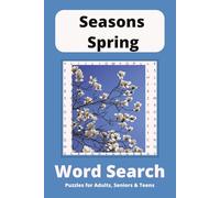Seasons Spring Word Search Puzzle Book: Word Searches with Easy to Read Print about Flowers, Blooms and Newness and More | 6x9 inches, 110 pages | 50+ ... for Vacations, Holidays and Free Times