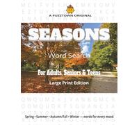 Seasons Words Word Search For Adults, Seniors & Teens Large Print Edition: Exactly 3,000 Seasonal Words for Spring, Summer, Autumn & Winter (PuzzTown Originals)