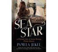 SEASTAR: A Life of Anne Bonny, Pirate Queen