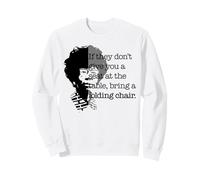 Seat at the Table Bring Folding Chair Quote Shirley Chisholm Sweatshirt