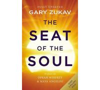 The Seat of the Soul: An Inspiring Vision of Humanity's Spiritual Destiny
