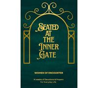 Seated at the Inner Gate: 14 Weeks of Devotions & Prayers for Everyday Life