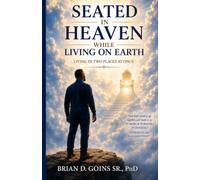 Seated In Heaven While Living On Earth: Living In Two Places At Once