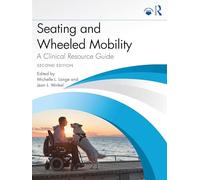 Seating and Wheeled Mobility: A Clinical Resource Guide
