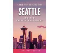 Seattle and The Pacific Northwest: The Solo Girl's Travel Guide