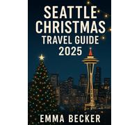 Seattle Christmas Travel Guide 2025