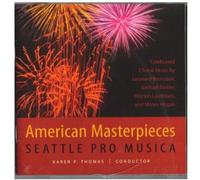 Seattle Pro Musica - American Masterpieces: Seattle Pro Musica (Karen Thomas Conductor)