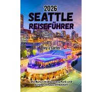 Seattle Reiseführer 2026: Die Natur im Discovery Park und darüber hinaus entdecken