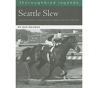 Seattle Slew: Racing's Only Undefeated Triple Crown Winner (Thoroughbred Legends)