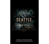 Seattle Triangle: Strange Lights, Haunted Streets, and Unsolved Stories from Puget Sound to the Cascades