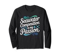 Seawater Composition is My Passion Oceanography Long Sleeve T-Shirt