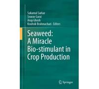 Seaweed: A Miracle Bio-stimulant in Crop Production