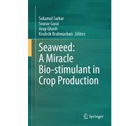 Seaweed: A Miracle Bio-stimulant in Crop Production