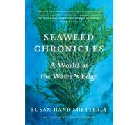Seaweed Chronicles : A World at the Water’s Edge