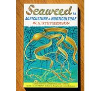 Seaweed in agriculture & horticulture (Conservation gardening and farming series : Series C, Reprints)