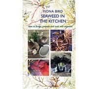 Seaweed in the Kitchen: How to Forage, Prepare and Cook Your Seaweed (The English Kitchen)