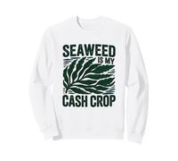 SEAWEED IS MY CASH CROP Sweatshirt