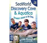 Seaworld, Discovery Cove & Aquatica: Orlando's Salute to the Seas