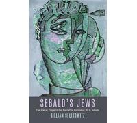 Sebald’s Jews: The Jew as Trope in the Narrative Fiction of W. G. Sebald: 13 (Dialogue and Disjunction: Studies in Jewish German Literature, Culture & Thought)