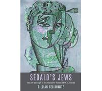 Sebald’s Jews: The Jew as Trope in the Narrative Fiction of W. G. Sebald: 13 (Dialogue and Disjunction: Studies in Jewish German Literature, Culture & Thought)