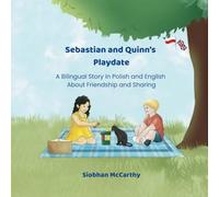 Sebastian and Quinn’s Playdate: A Bilingual Story in Polish and English About Friendship and Sharing (Meet Sebastian and Snoop)