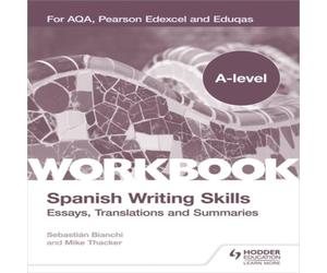 Sebastian Bianchi A-level Spanish Writing Skills: Essays, Translations & Summaries Sebastian Bianchi Multicolor