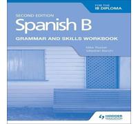 Sebastian Bianchi Spanish B for the IB Diploma Grammar & Skills Workbook Second Sebastian Bianchi Multicolor