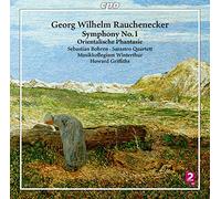 Sebastian Bohren, Sarastro Quartett, Musikkollegium Winterthur, Howard Griffiths - Georg Wilhelm Rauchenecker: Symphony No. 1 in F major; Orientalische Phantasie; Sinfonisches Tonwerk im Stil einer Ouver